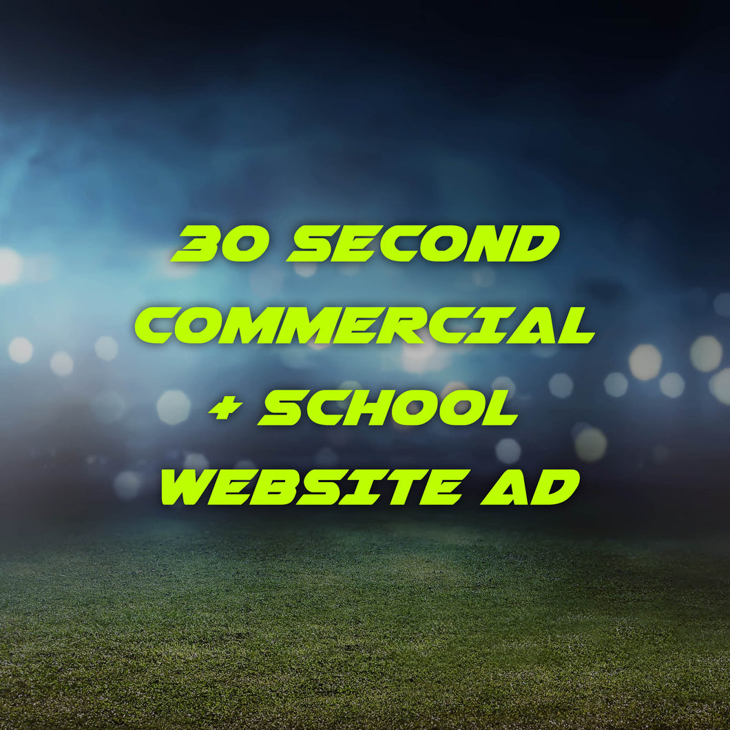 30 Second Commercials + School Website Ads
